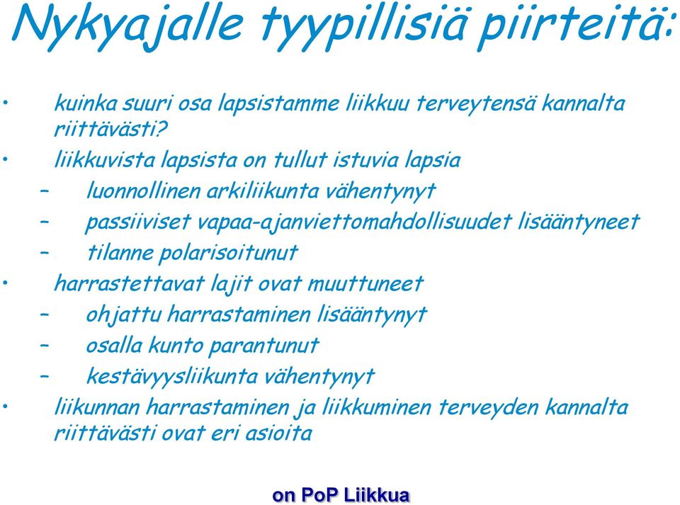 vapaa-ajanviettomahdollisuudet lisääntyneet tilanne polarisoitunut harrastettavat lajit ovat muuttuneet ohjattu