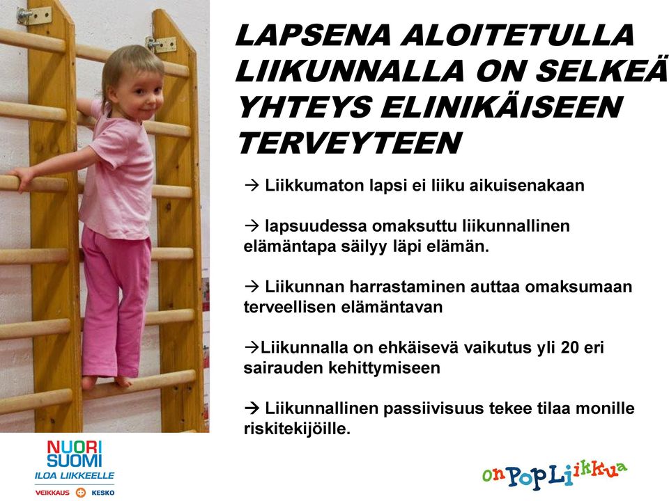 Liikunnan harrastaminen auttaa omaksumaan terveellisen elämäntavan Liikunnalla on ehkäisevä