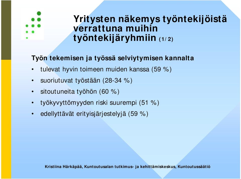 muiden kanssa (59 %) suoriutuvat työstään (28-34 %) sitoutuneita työhön (60