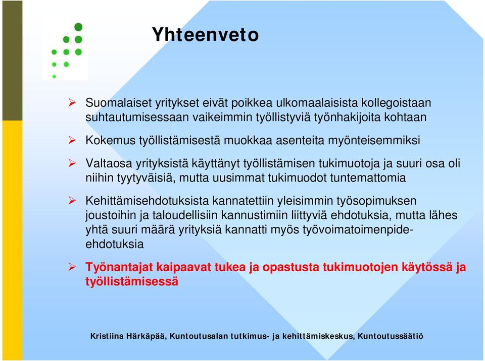 uusimmat tukimuodot tuntemattomia Kehittämisehdotuksista kannatettiin yleisimmin työsopimuksen joustoihin ja taloudellisiin kannustimiin liittyviä