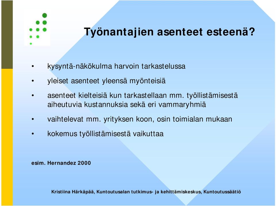 asenteet kielteisiä kun tarkastellaan mm.