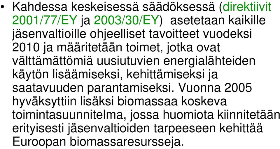 käytön lisäämiseksi, kehittämiseksi ja saatavuuden parantamiseksi.