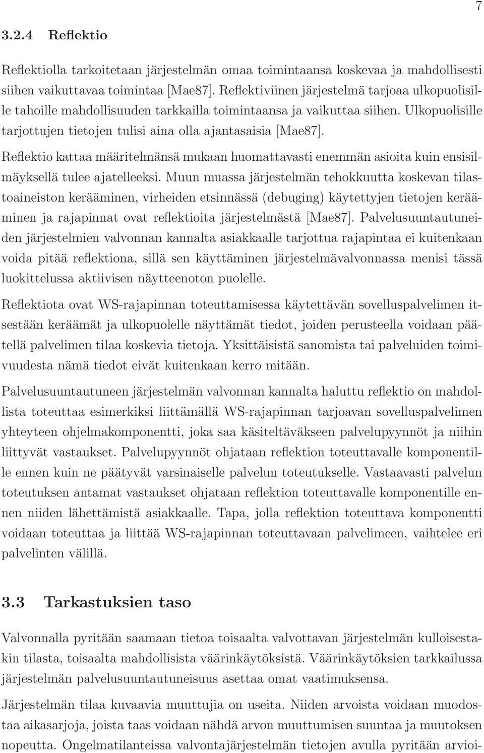 Reflektio kattaa määritelmänsä mukaan huomattavasti enemmän asioita kuin ensisilmäyksellä tulee ajatelleeksi.