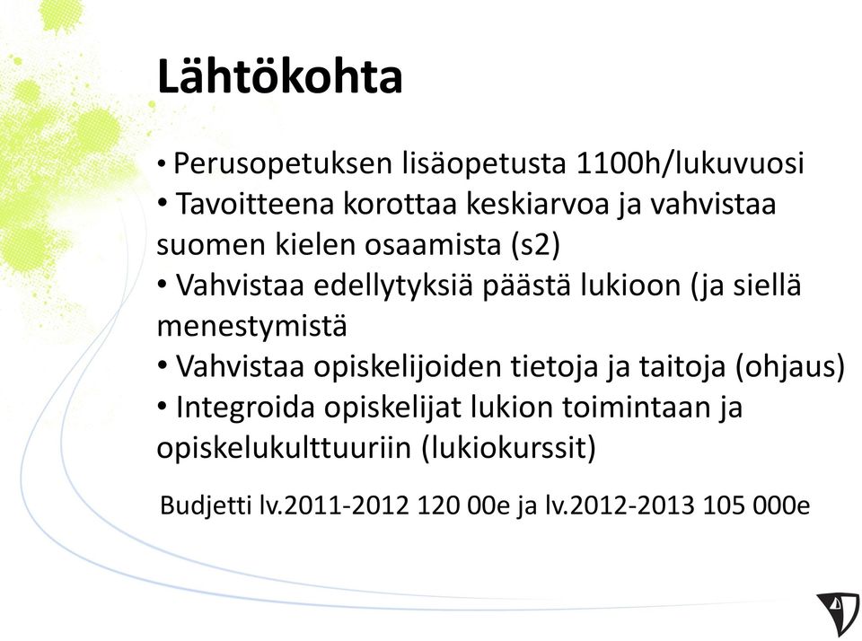 menestymistä Vahvistaa opiskelijoiden tietoja ja taitoja (ohjaus) Integroida opiskelijat