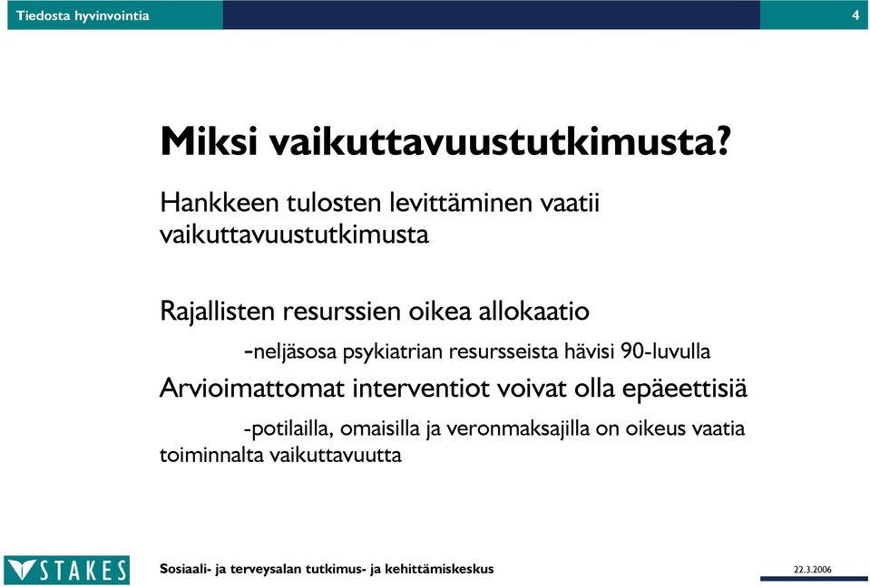 oikea allokaatio -neljäsosa psykiatrian resursseista hävisi 90-luvulla Arvioimattomat