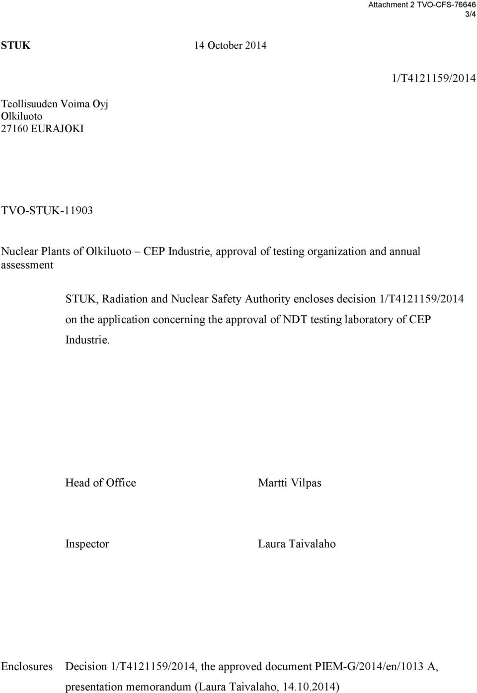 encloses decision 1/T4121159/2014 on the application concerning the approval of NDT testing laboratory of CEP Industrie.