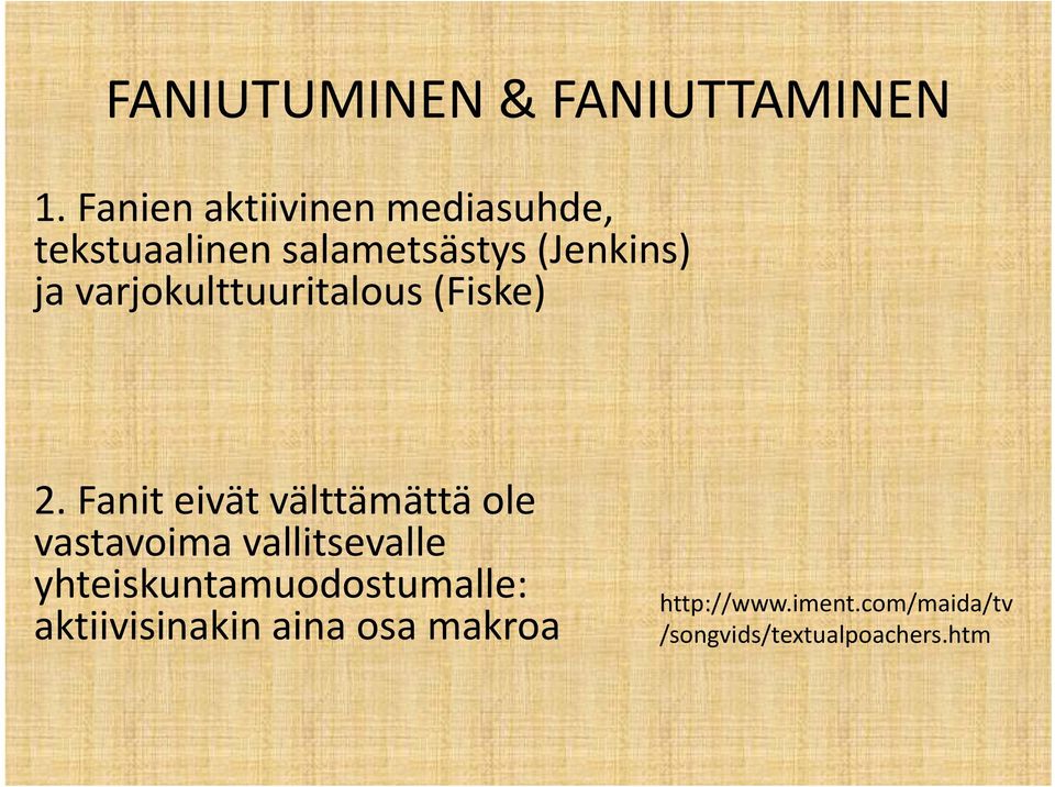 varjokulttuuritalous (Fiske) 2.