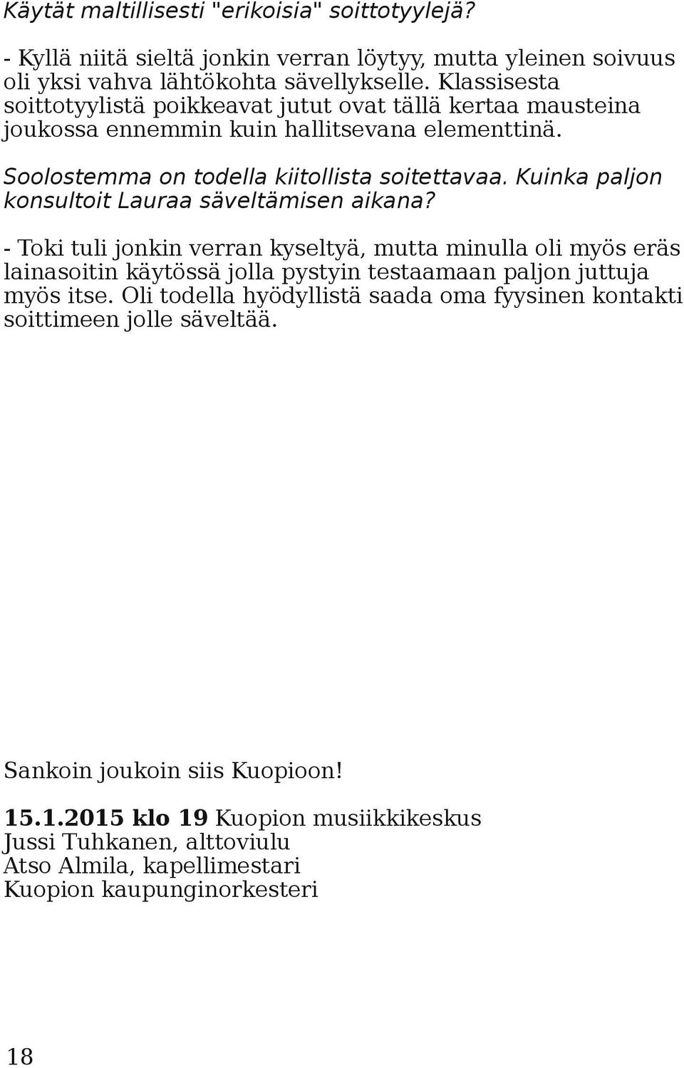 Kuinka paljon konsultoit Lauraa säveltämisen aikana?