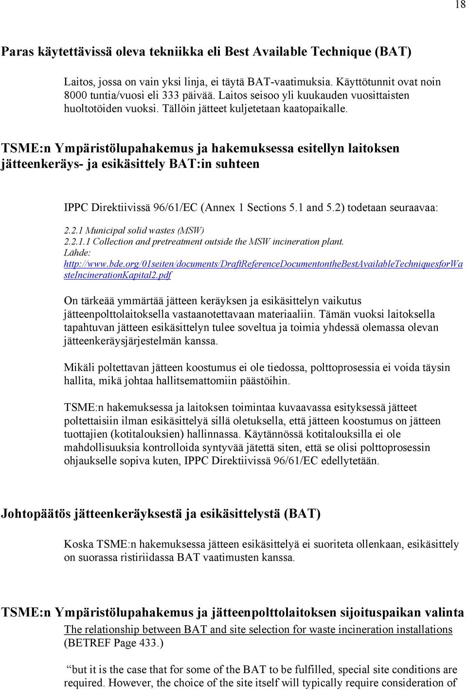 TSME:n Ympäristölupahakemus ja hakemuksessa esitellyn laitoksen jätteenkeräys- ja esikäsittely BAT:in suhteen IPPC Direktiivissä 96/61/EC (Annex 1 Sections 5.1 and 5.2)