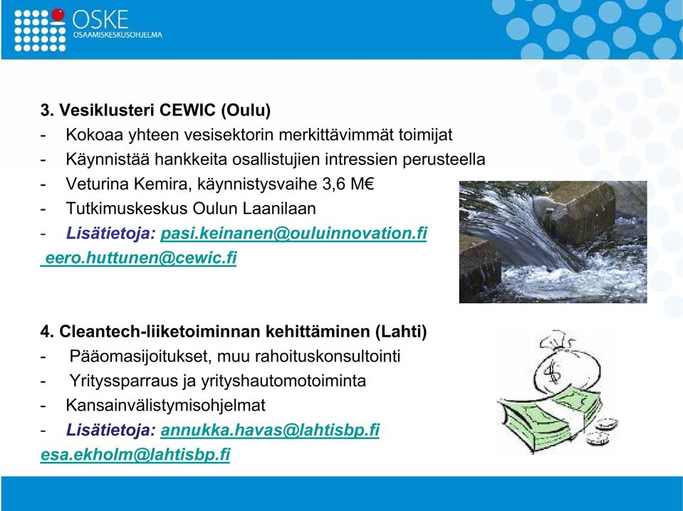 keinanen@ouluinnovation.fi eero.huttunen@cewic.fi 4.