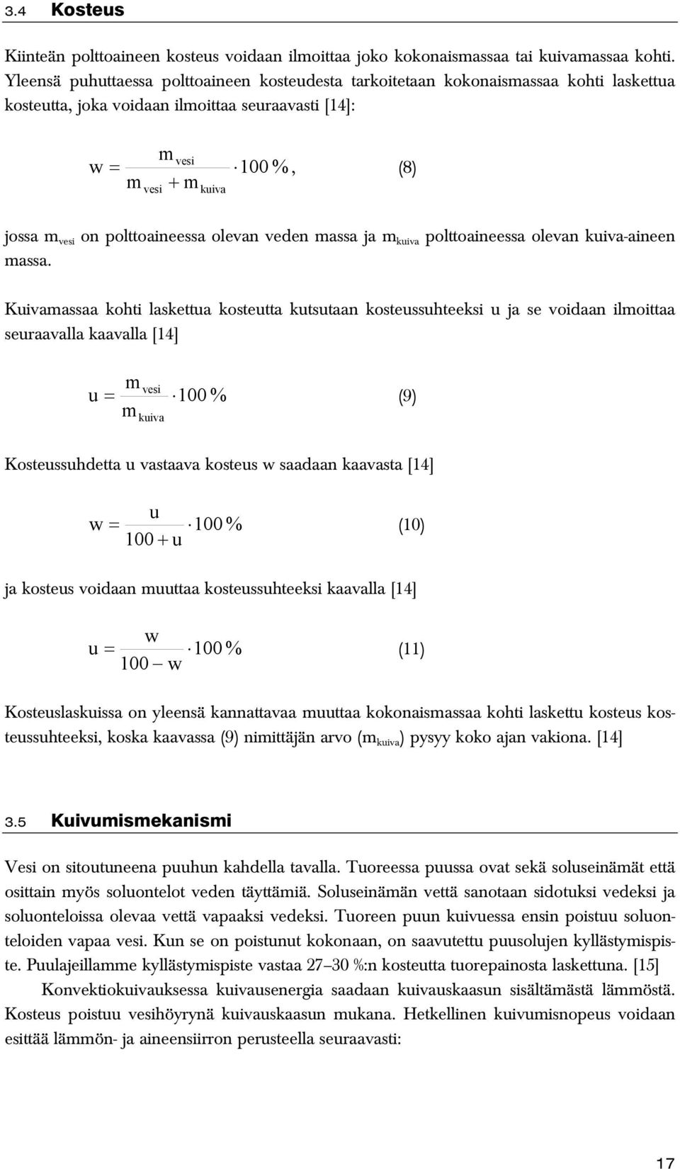 polttoaineessa olevan veden massa ja m kuiva polttoaineessa olevan kuiva-aineen massa.