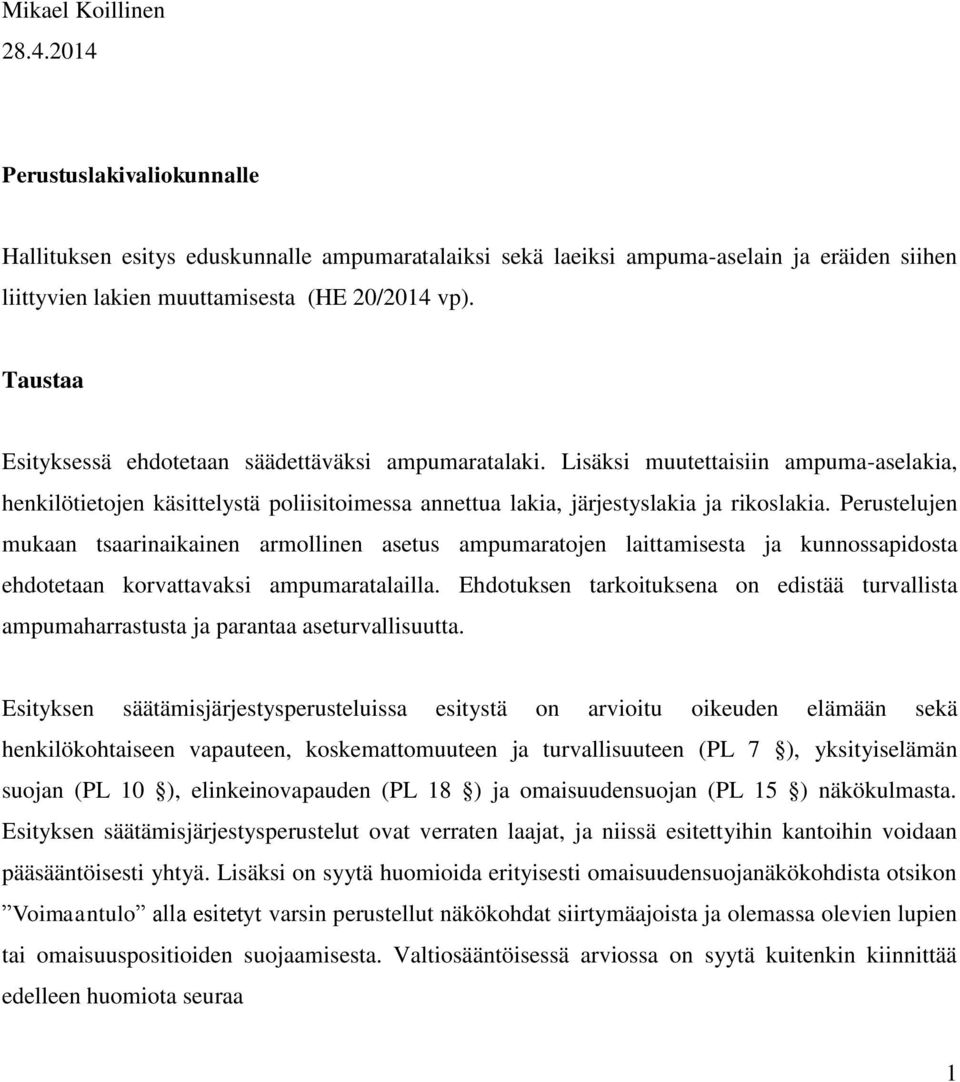 Perustelujen mukaan tsaarinaikainen armollinen asetus ampumaratojen laittamisesta ja kunnossapidosta ehdotetaan korvattavaksi ampumaratalailla.