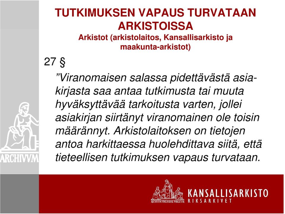 hyväksyttävää tarkoitusta varten, jollei asiakirjan siirtänyt viranomainen ole toisin määrännyt.