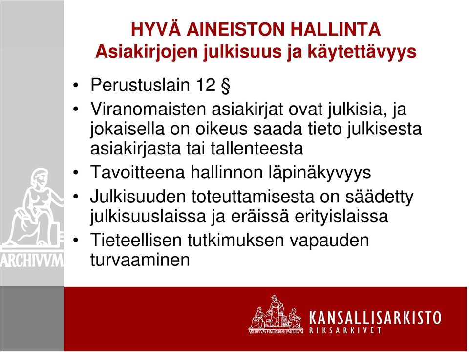 asiakirjasta tai tallenteesta Tavoitteena hallinnon läpinäkyvyys Julkisuuden