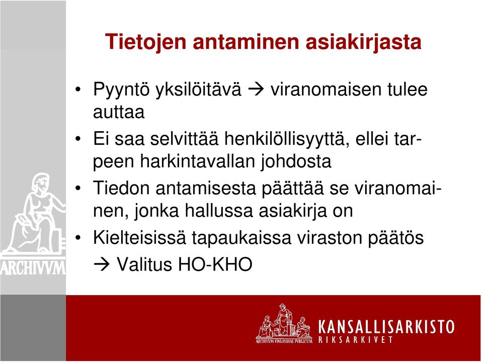 harkintavallan johdosta Tiedon antamisesta päättää se viranomainen,