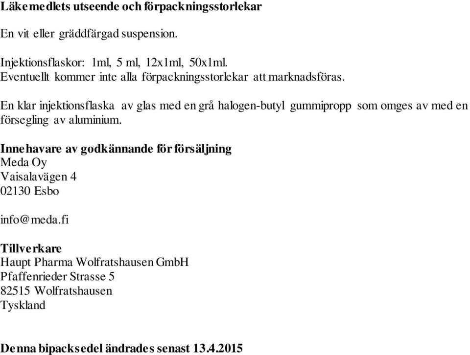 En klar injektionsflaska av glas med en grå halogen-butyl gummipropp som omges av med en försegling av aluminium.