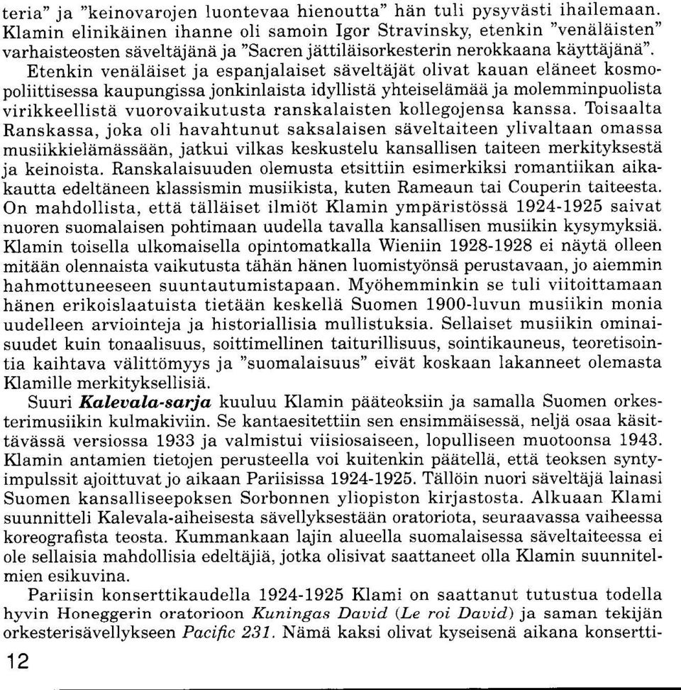 Etenkin veniiliiiset ja espanjalaiset siiveltiijiit olivat kauan eliineet kosmopoliittisessa kaupungissa jonkinlaista idylliste yhteiselamaa ja molemminpuolista virikkeellist2i vuorovaikutusta