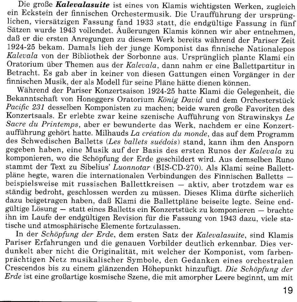 AuBerungen Klamis kdnnen wir aber enlnehmen, da8 er die ersten Anregungen zu diesem werk bereits wiihrend der pariser Zeit 7924-25 bekam.