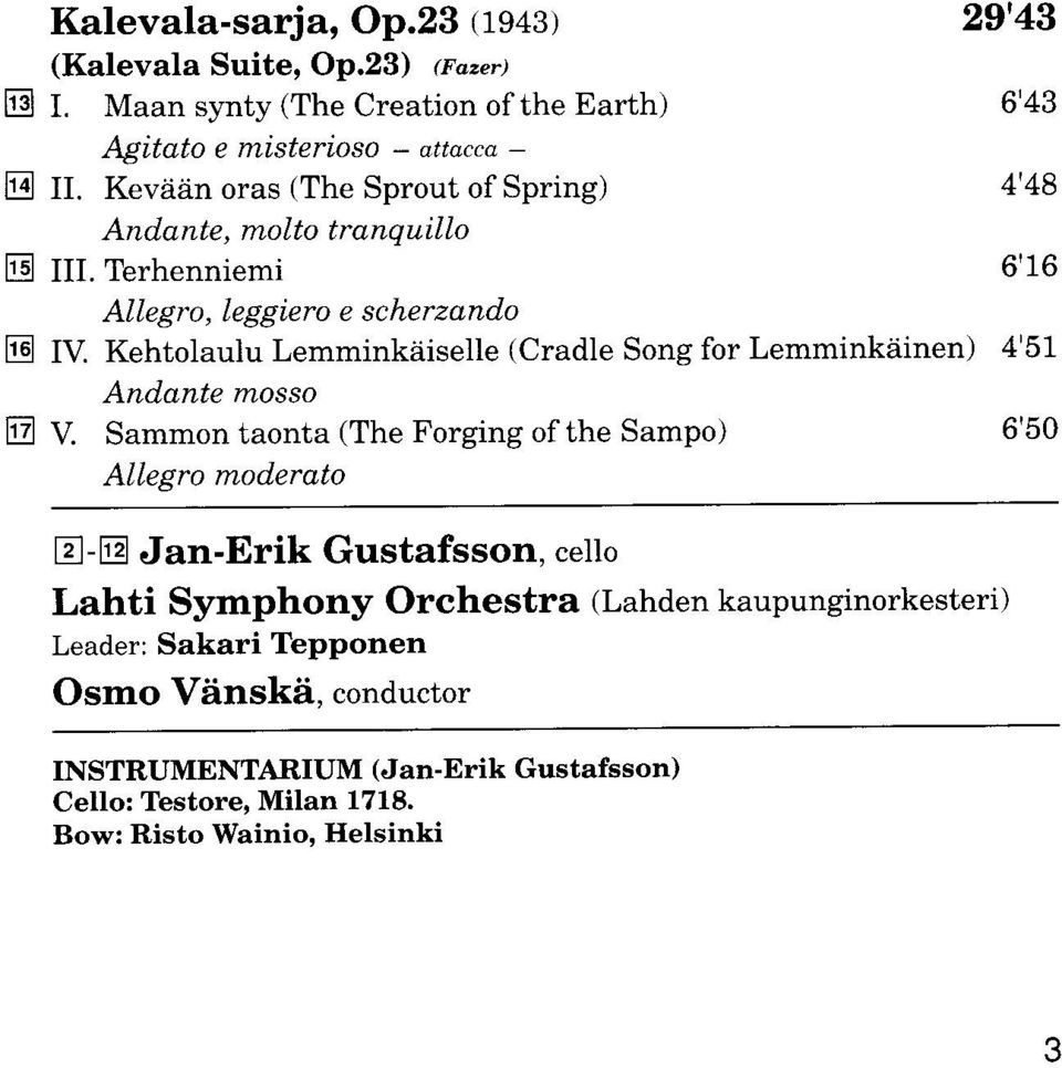 Xehtolaulu Lemminkdiselle (Cradle Song for Lemminkiiinen) 4'51 Andante mosso tr V.