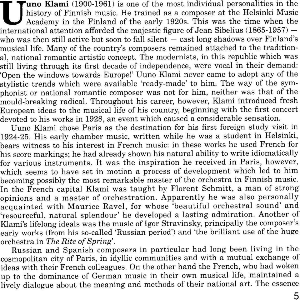musical life. Many of the country's composers remained attached to the traditionai, nationai romantic artistic concept.