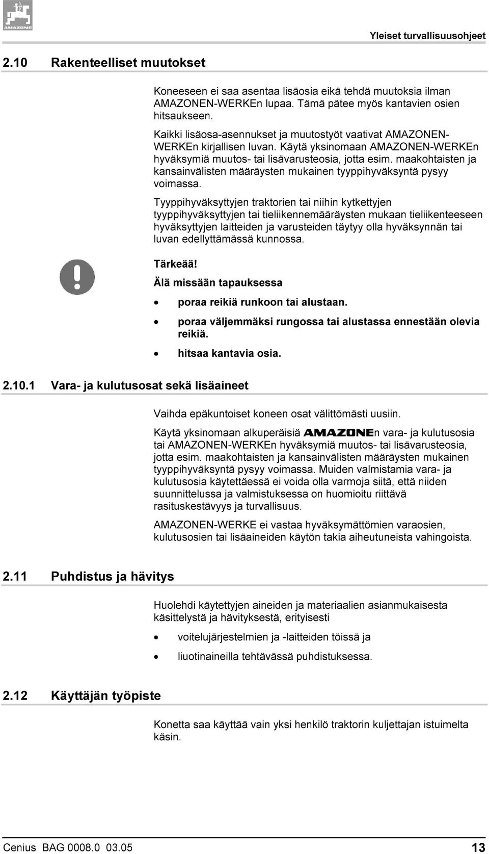 maakohtaisten ja kansainvälisten määräysten mukainen tyyppihyväksyntä pysyy voimassa.
