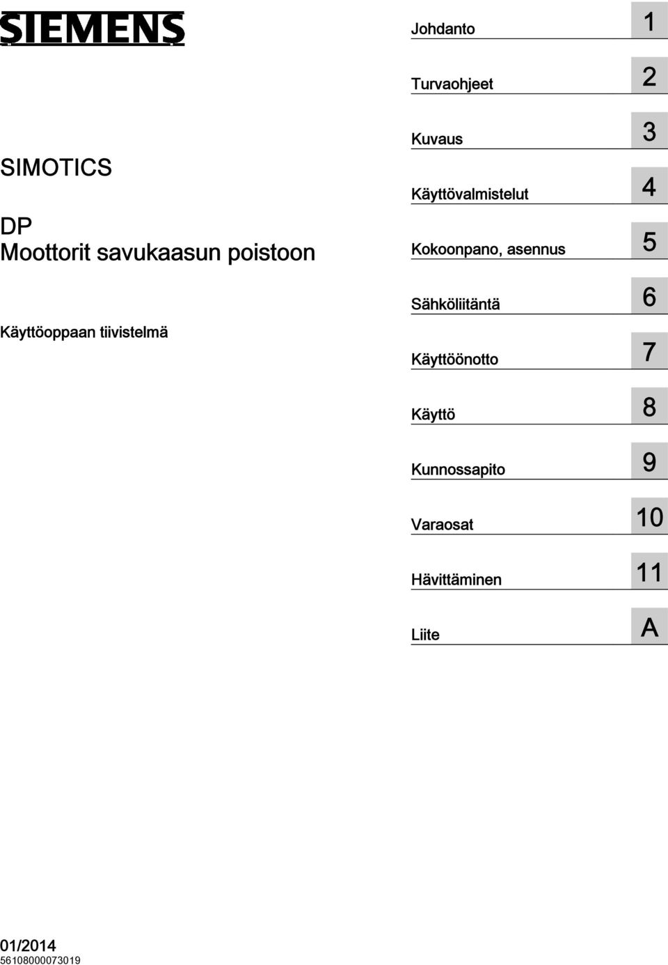 asennus 5 Sähköliitäntä 6 Käyttöönotto 7 Käyttö 8