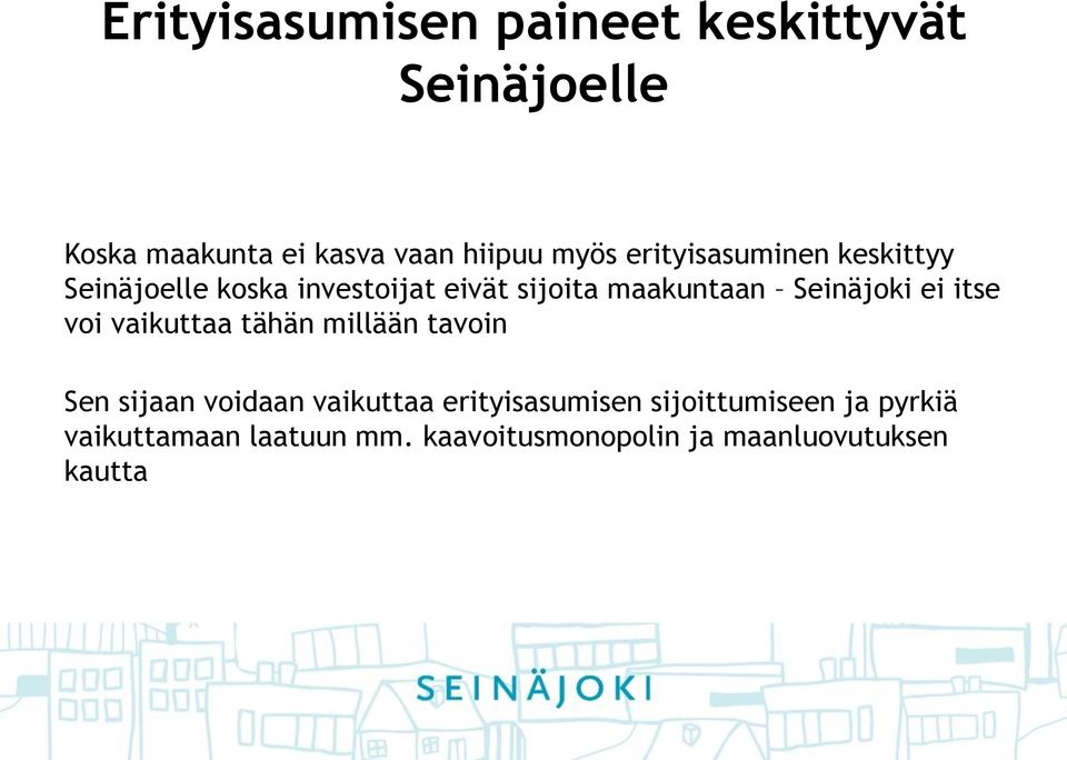 ei itse voi vaikuttaa tähän millään tavoin Sen sijaan voidaan vaikuttaa erityisasumisen