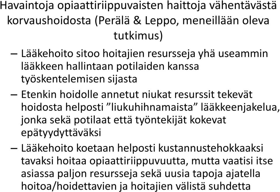 helposti liukuhihnamaista lääkkeenjakelua, jonka sekä potilaat että työntekijät kokevat epätyydyttäväksi Lääkehoito koetaan helposti