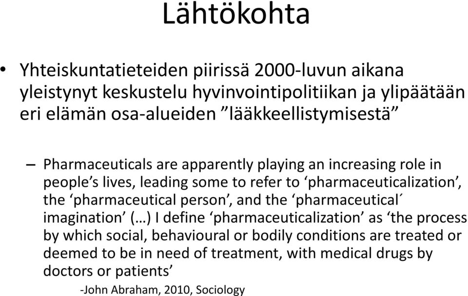 pharmaceuticalization, the pharmaceutical person, and the pharmaceutical imagination ( ) I define pharmaceuticalization as the process by