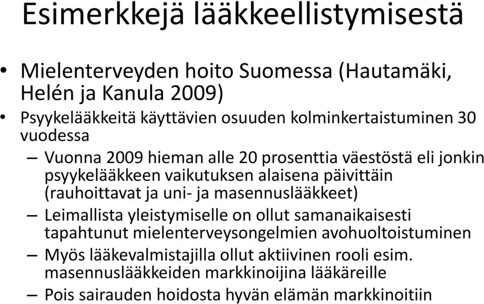 (rauhoittavat ja uni- ja masennuslääkkeet) Leimallista yleistymiselle on ollut samanaikaisesti tapahtunut mielenterveysongelmien