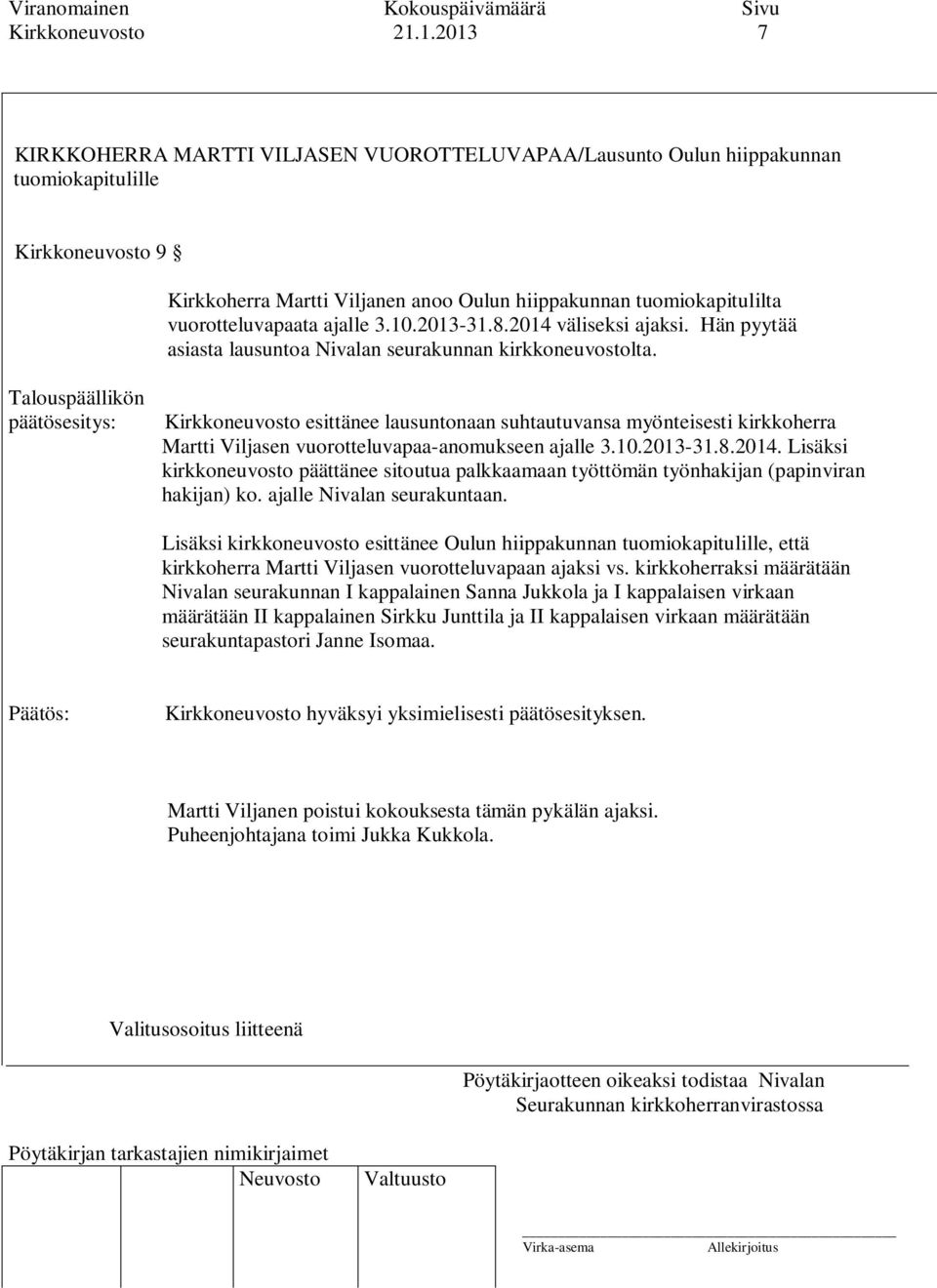 vuorotteluvapaata ajalle 3.10.2013-31.8.2014 väliseksi ajaksi. Hän pyytää asiasta lausuntoa Nivalan seurakunnan kirkkoneuvostolta.