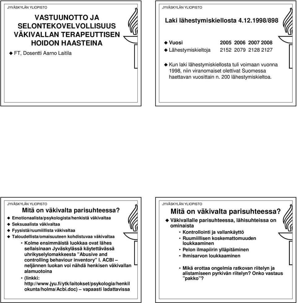 200 lähestymiskieltoa. Mitä on väkivalta parisuhteessa?