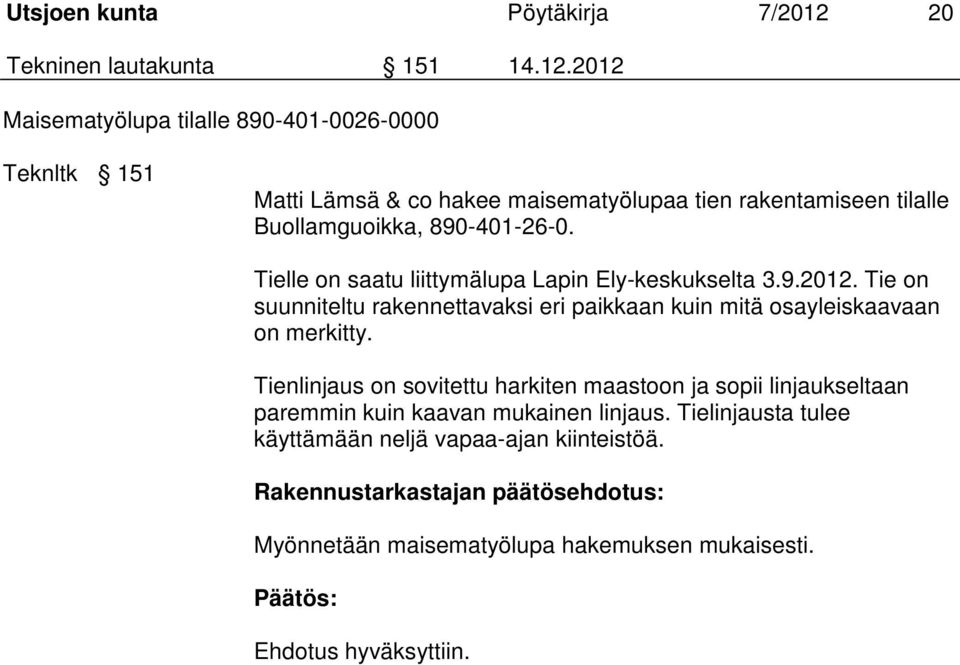 2012 Maisematyölupa tilalle 890-401-0026-0000 Teknltk 151 Matti Lämsä & co hakee maisematyölupaa tien rakentamiseen tilalle Buollamguoikka, 890-401-26-0.