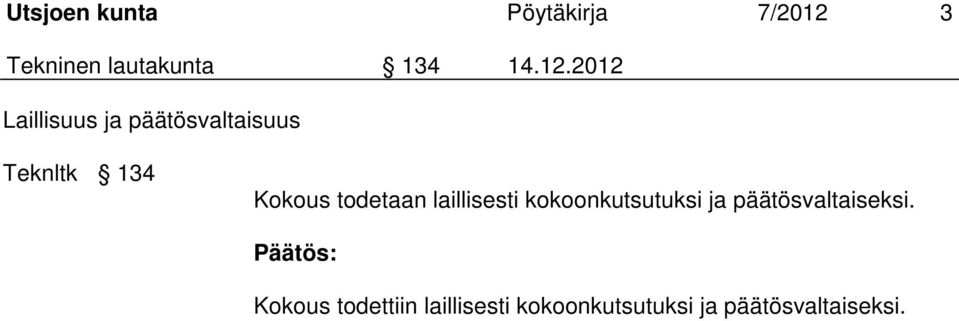 todetaan laillisesti kokoonkutsutuksi ja päätösvaltaiseksi.