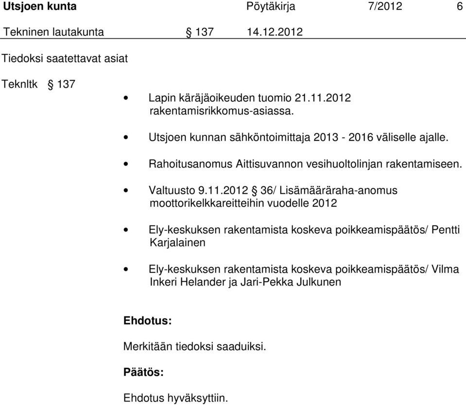 Rahoitusanomus Aittisuvannon vesihuoltolinjan rakentamiseen. Valtuusto 9.11.