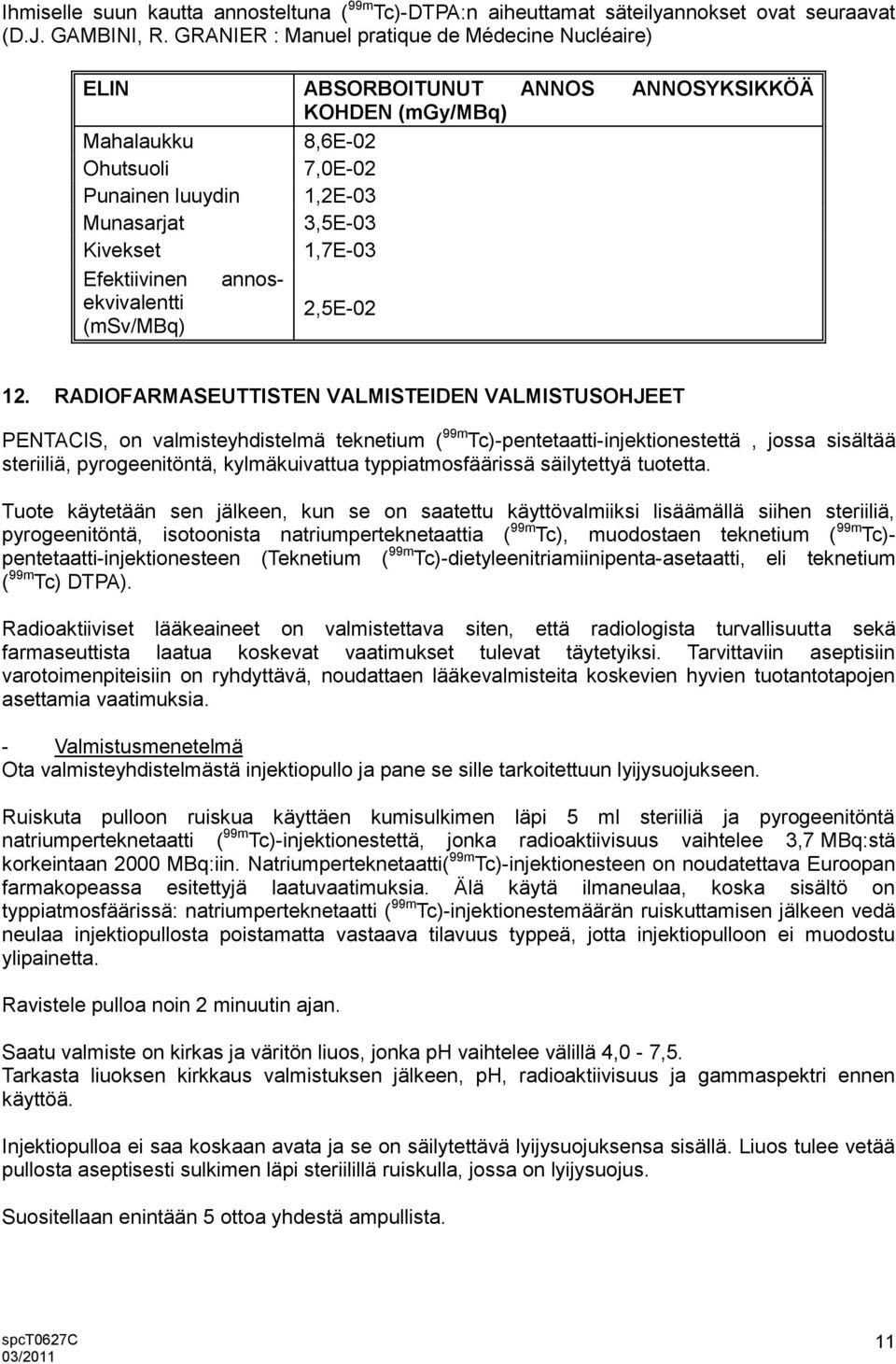 1,7E-03 Efektiivinen annosekvivalentti (msv/mbq) 2,5E-02 12.