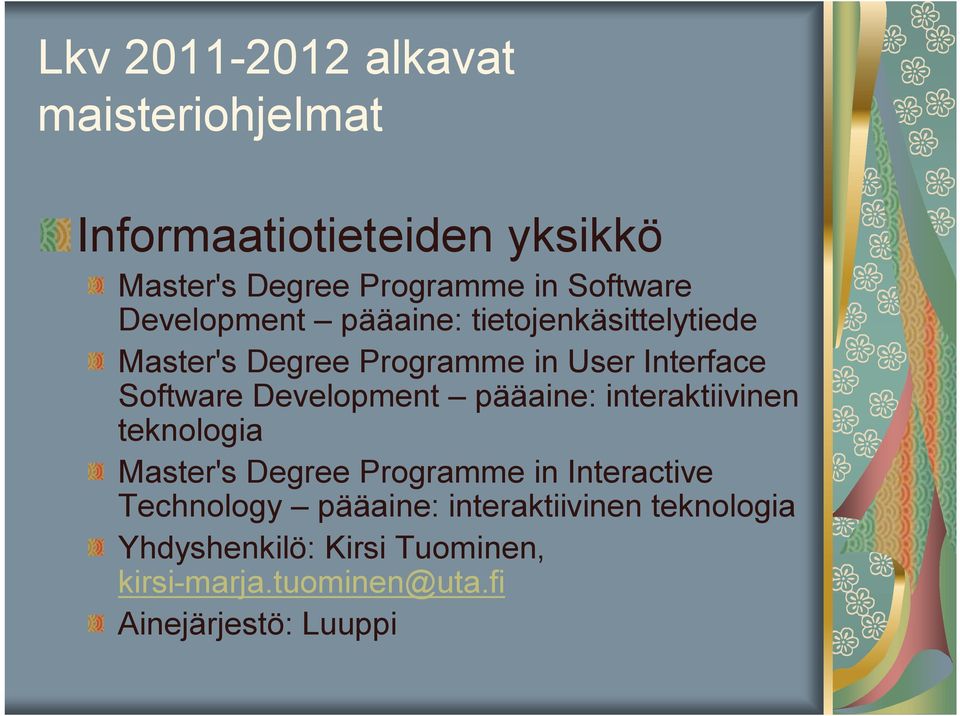 Development pääaine: interaktiivinen teknologia Master's Degree Programme in Interactive Technology