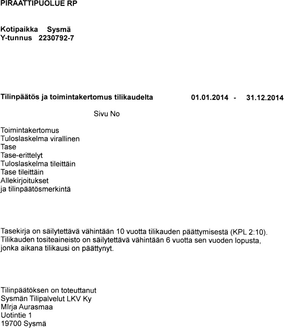 tilinpddtdsmerkintd Sivu No Tasekirja on sdilytettdvd vdhintddn 10 vuotta tilikauden pddttymisesta (KPL 2:10).