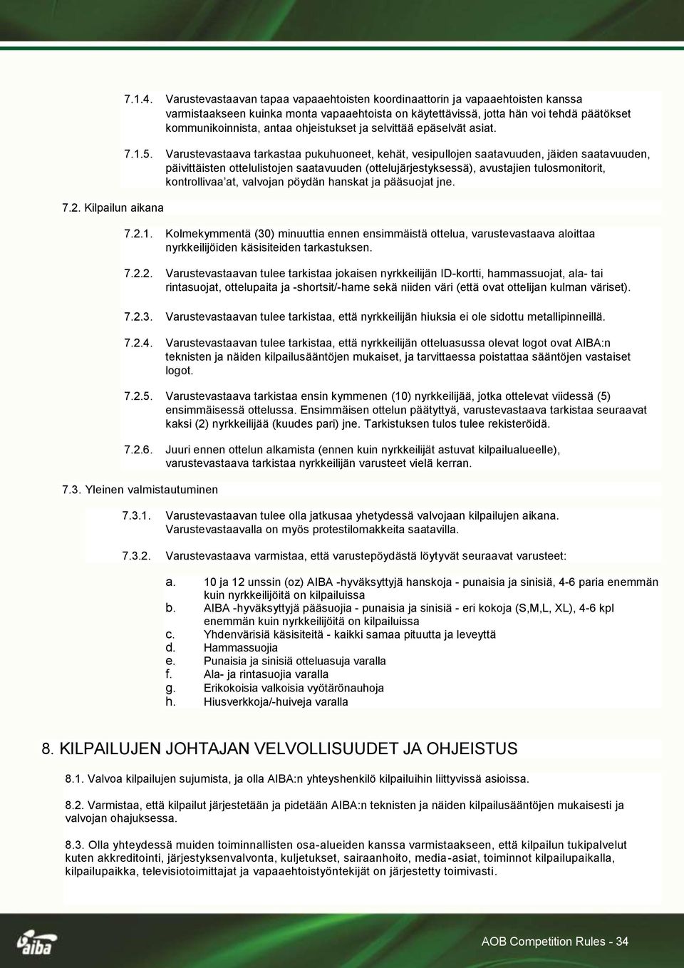 ohjeistukset ja selvittää epäselvät asiat. 7.1.5.
