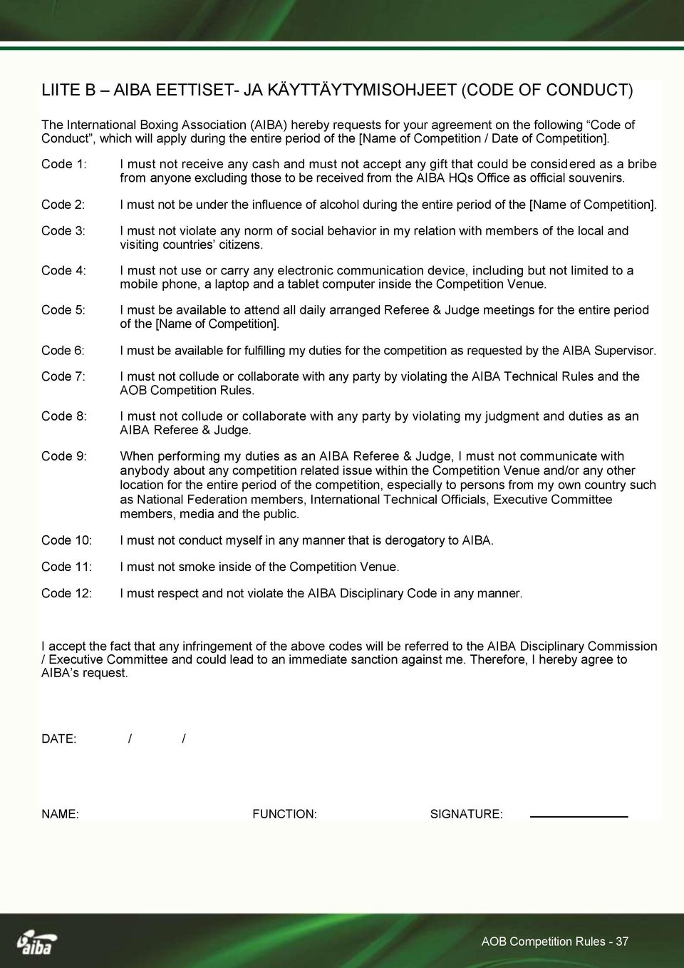 Code 1: Code 2: Code 3: Code 4: Code 5: Code 6: Code 7: Code 8: Code 9: Code 10: Code 11: Code 12: I must not receive any cash and must not accept any gift that could be considered as a bribe from
