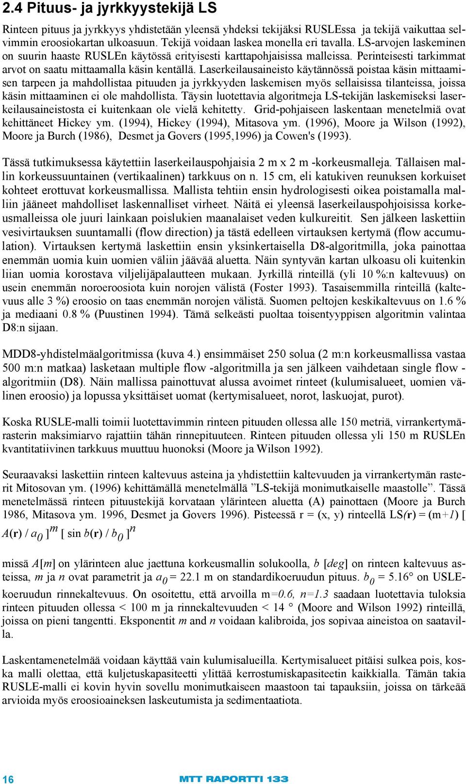 Perinteisesti tarkimmat arvot on saatu mittaamalla käsin kentällä.