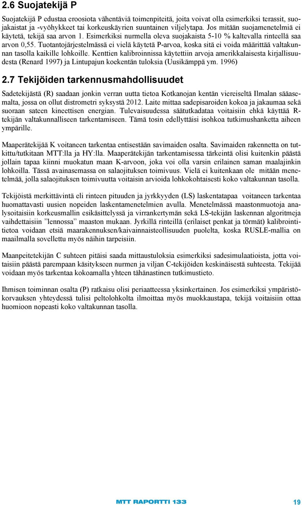 Tuotantojärjestelmässä ei vielä käytetä P-arvoa, koska sitä ei voida määrittää valtakunnan tasolla kaikille lohkoille.