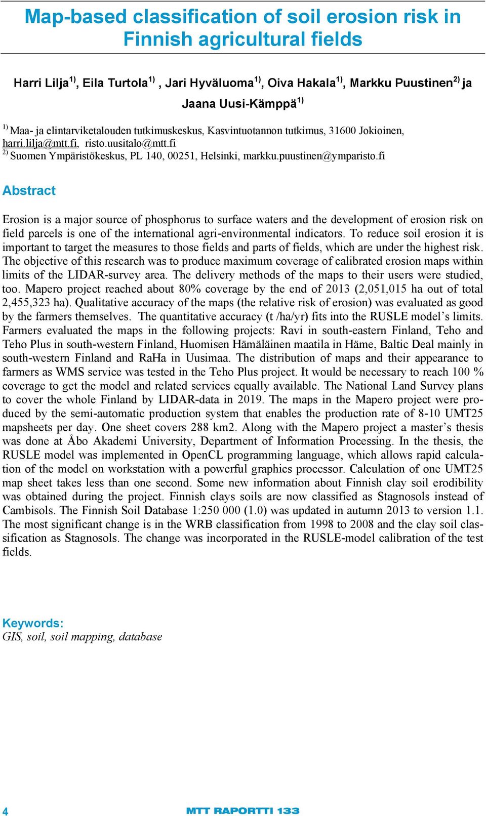 fi Abstract Erosion is a major source of phosphorus to surface waters and the development of erosion risk on field parcels is one of the international agri-environmental indicators.