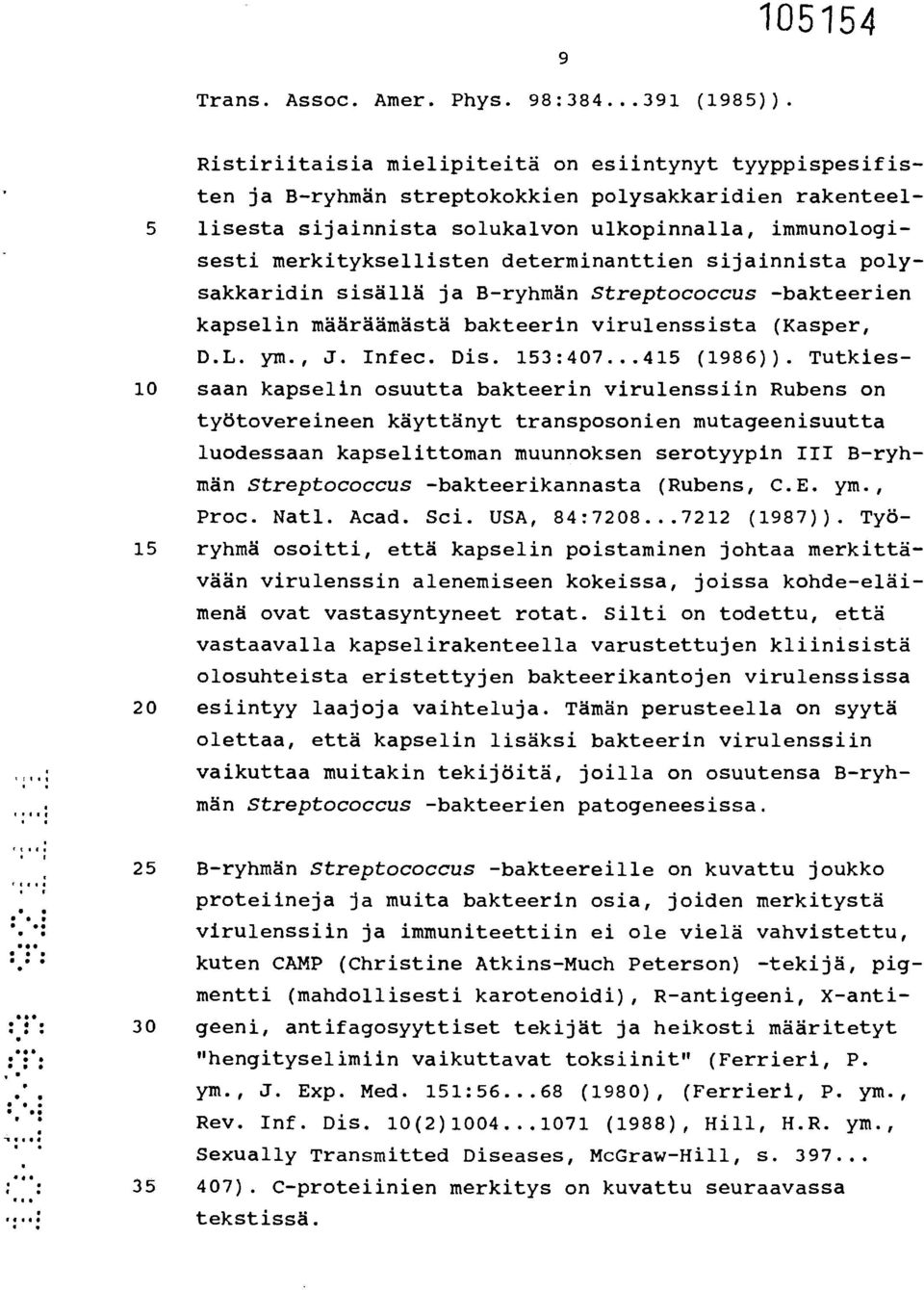 determinanttien sijainnista polysakkaridin sisällä ja B-ryhmän Streptococcus -bakteerien kapselin määräämästä bakteerin virulenssista (Kasper, D.L. ym., J. Infec. Dis. 153:407...415 (1986)).
