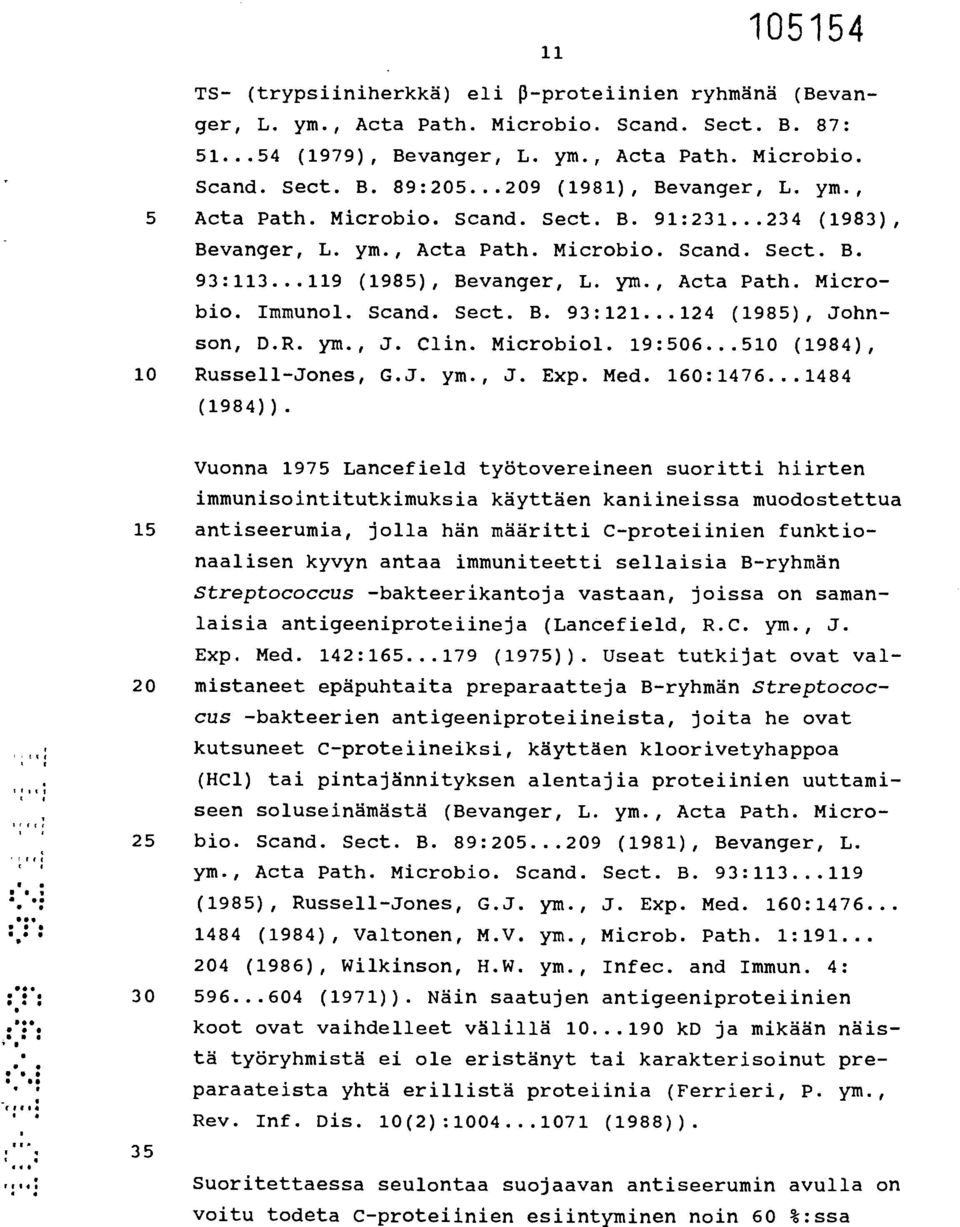 Scand. Sect. B. 93:121...124 (1985), Johnson, D.R. ym., J. Clin. Microbiol. 19:506...510 (1984), 10 Russell-Jones, G.J. ym., J. Exp. Med. 160:1476...1484 (1984)).