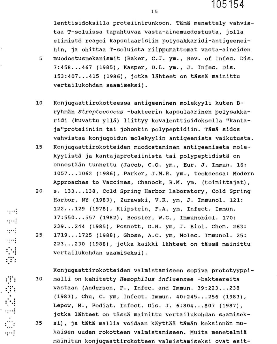 muodostusmekanismit (Baker, C.J. ym., Rev. of Infec. Dis. 7:458...467 (1985), Kasper, D.L. ym., J. Infec. Dis. 153:407...415 (1986), jotka lähteet on tässä mainittu vertailukohdan saamiseksi).