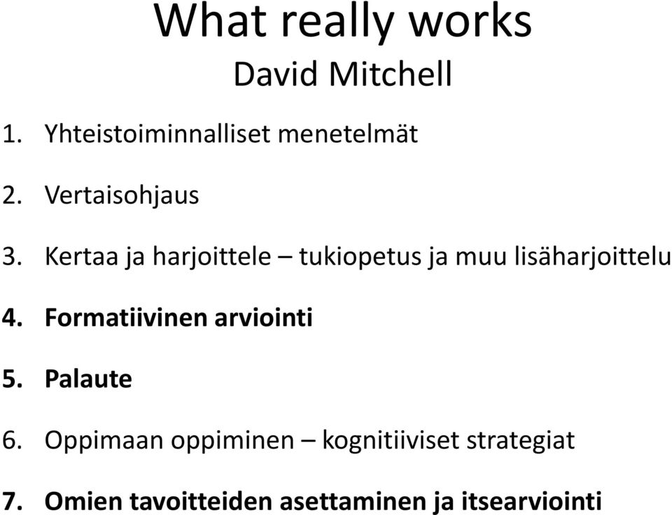 Formatiivinen arviointi 5. Palaute What really works David Mitchell 6.