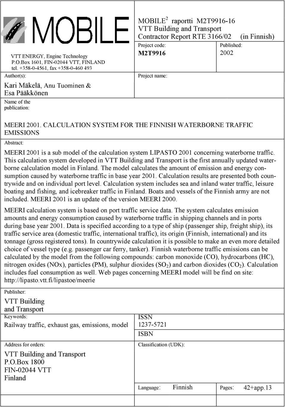 Project code: M2T9916 Project name: Published: 2002 (in Finnish) MEERI 2001.