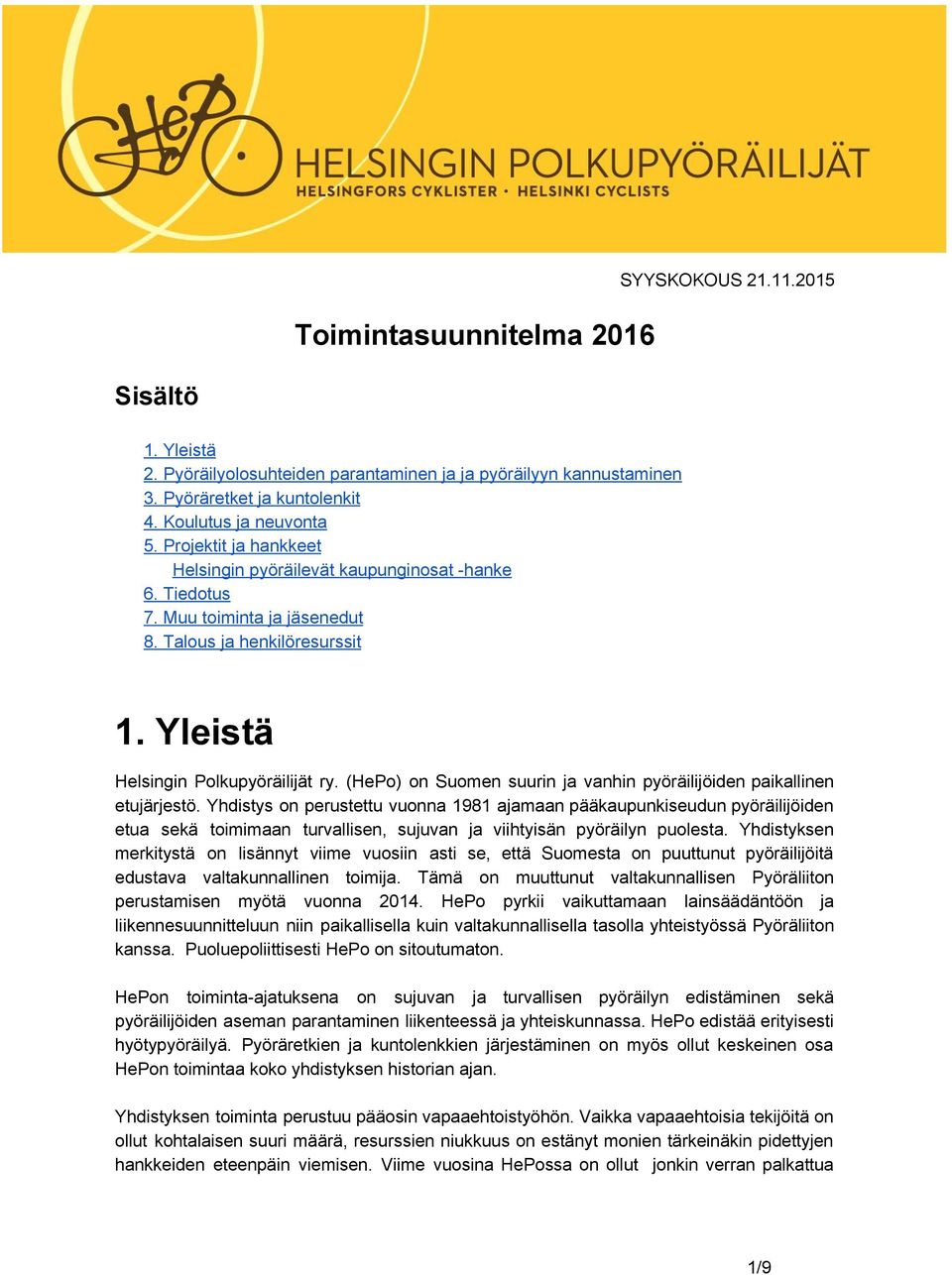 (HePo) on Suomen suurin ja vanhin pyöräilijöiden paikallinen etujärjestö.
