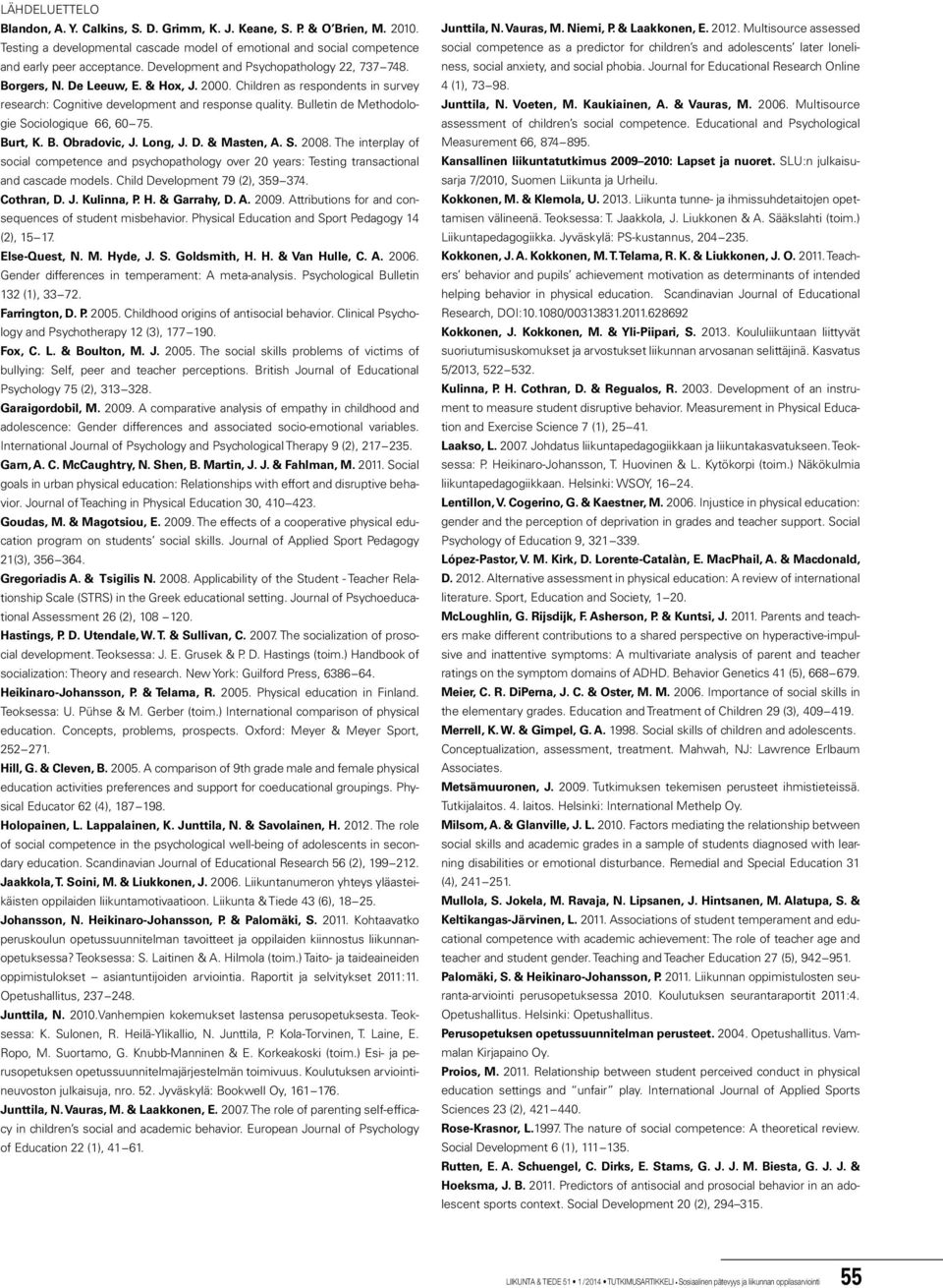 Bulletin de Methodologie Sociologique 66, 60 75. Burt, K. B. Obradovic, J. Long, J. D. & Masten, A. S. 2008.